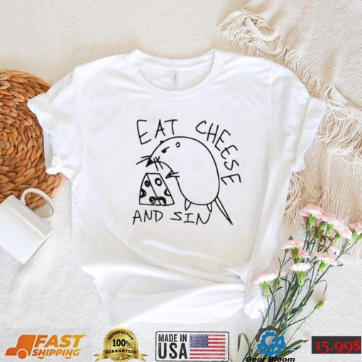 Eat Cheese And Sin Funny Shirt