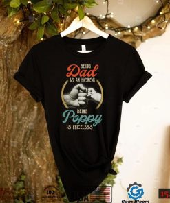 Fathers Day Being Dad Is An Honor Being Poppy Is Priceless T Shirt
