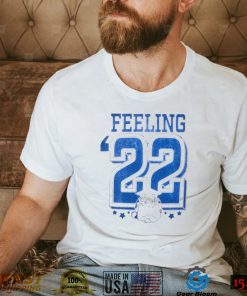 Feeling '22 Shirt