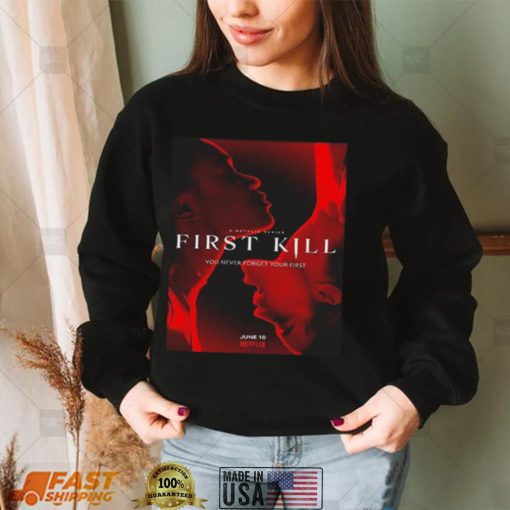 First Kill You Never Forget Your First Shirt