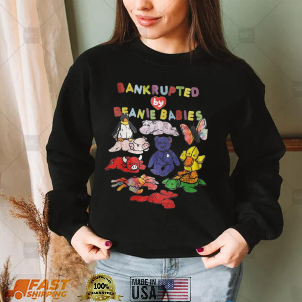 Funny Bankrupted By Beanie Babies Shirt