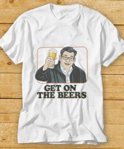 Get On The Beers Shirt