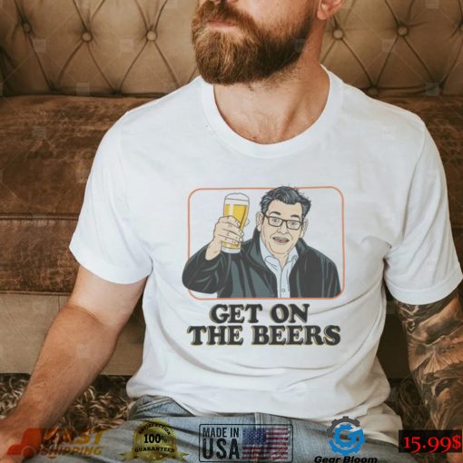 Get On The Beers Shirt