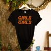 Girls need to support girls shirt