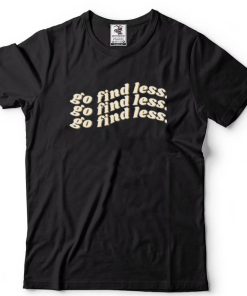 Go Find Less Elyse Myers Shirts