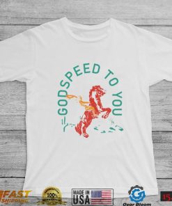 Godspeed To You Shirt