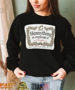 Hennything Is Possible Shirt 2022