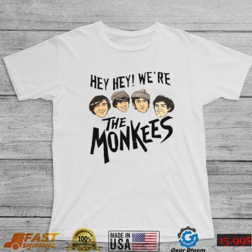 Hey Hey! We’re The Monkees T Shirt