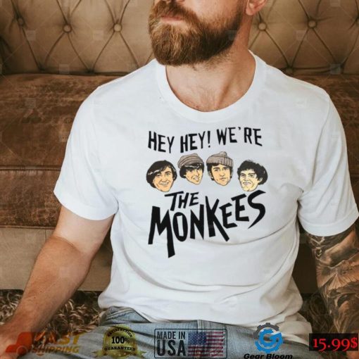 Hey Hey! We’re The Monkees T Shirt