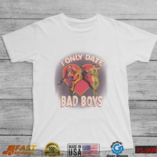 I Only Date Bad Boys Shirt