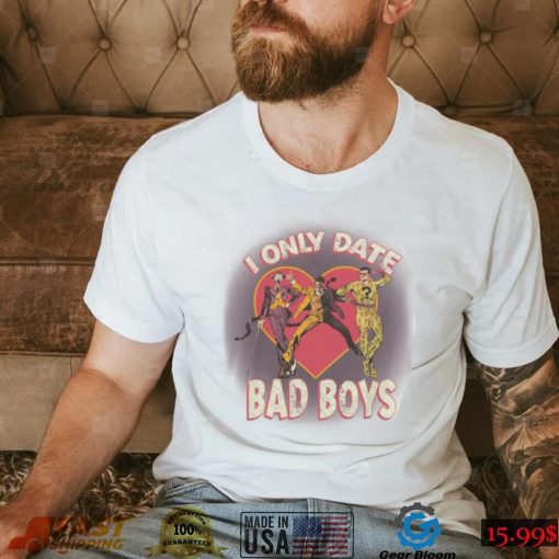 I Only Date Bad Boys Shirt