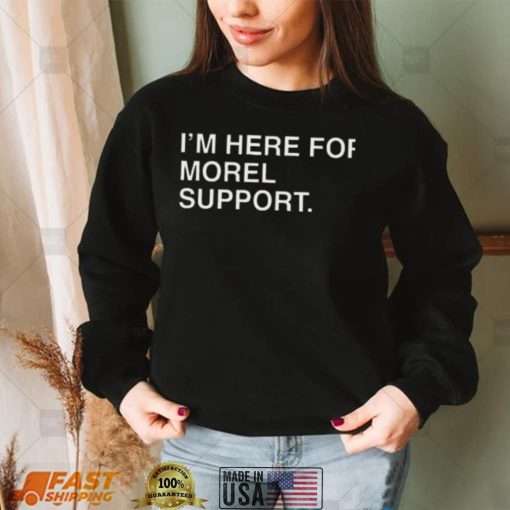 I’m Here For Morel Support Shirt Chicago Cubs
