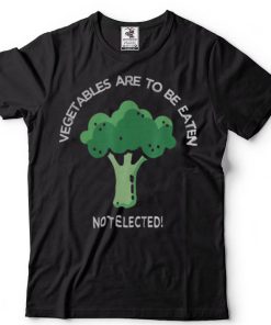 Joe biden vegetables broccoli to be eaten not elected shirts
