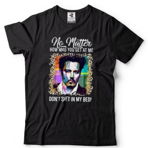 Justice For Johnny Depp Funny Don’t Shit on My Bed T Shirt