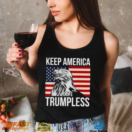 Keep america Trumpless anti Trump usa eagle flag patriotic shirt