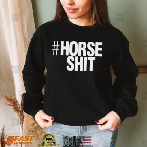 Kim Ratcliffe Horseshit #Horse Shit Shirt