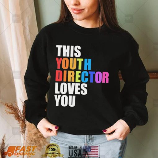 LGBT this youth director loves you shirt