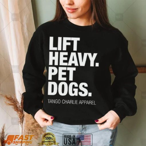 Laken Tomlinson Lift Heavy Pet Dogs Shirt