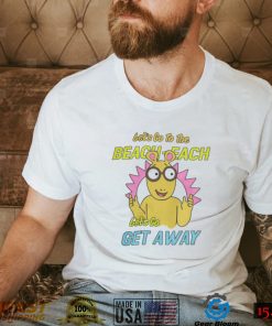 Let's Go To The Beach Each Let's Go Get Away Shirt