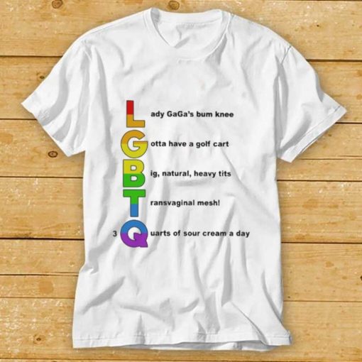 Lgbtq Lady Gagas Bum Knee Gotta Have A Golf Cart Shirt