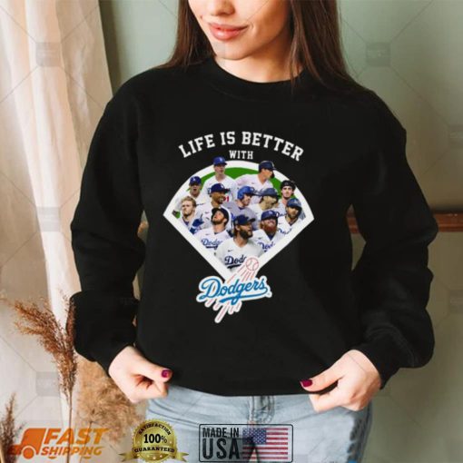 Life is better with Los Angeles Dodgers t shirt
