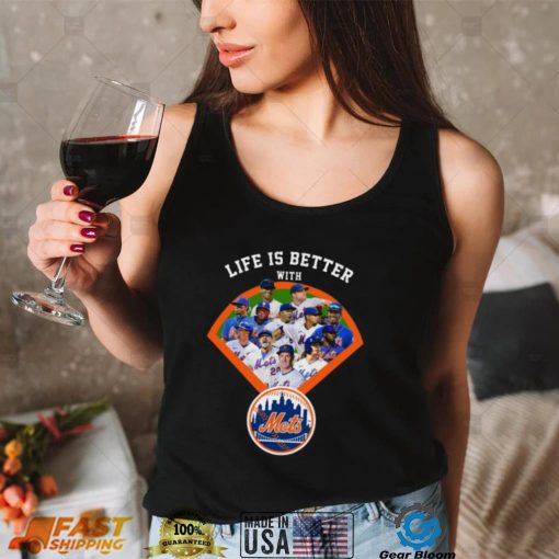 Life is better with New York Mets t shirt