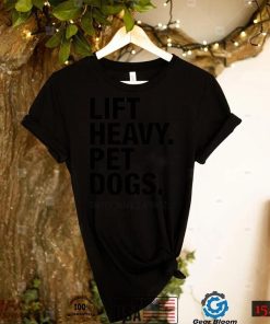 Lift Heavy Pet Dogs T Shirts