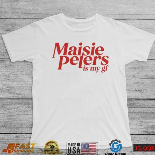 Maisie Peters Is My Gf Shirt