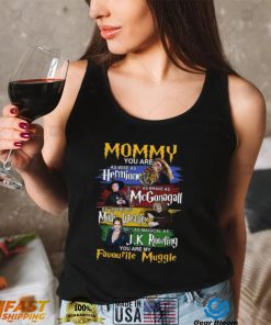 Mom You Are As Wise As Hermione As Brave As McGonagall As Loving As Molly Weasley Shirt