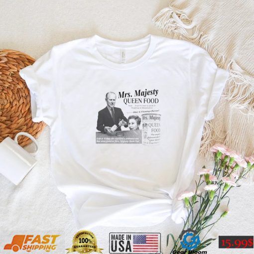 Mrs Majesty Queen food shirt