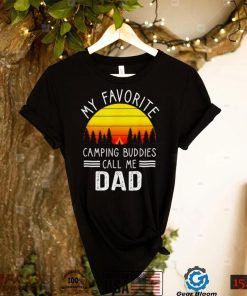 My Favorite Camping Buddies Call Me Dad Camping Dad Shirt