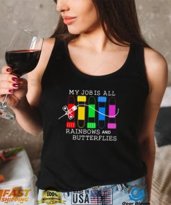 My job is all rainbows and butterflies funny 2022 T shirt