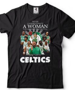 Never underestimate a woman who understands Baseball and loves Boston Celtics shirt