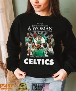 Never underestimate a woman who understands Baseball and loves Boston Celtics shirt