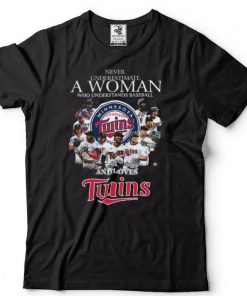 Never underestimate a woman who understands Baseball and loves Minnesota Twins shirt