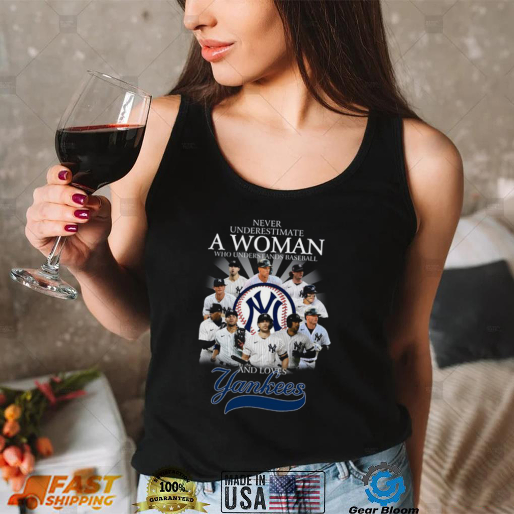 Never underestimate a woman who understands baseball loves New York Yankees  Tee