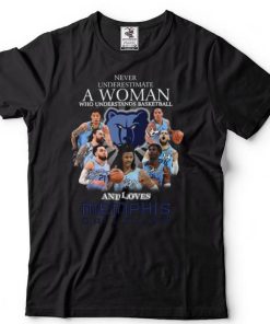 Never underestimate a woman who understands Basketball and loves Memphis Grizzlies shirt