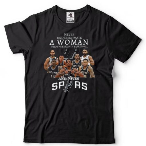 Never underestimate a woman who understands Basketball and loves Spurs shirt