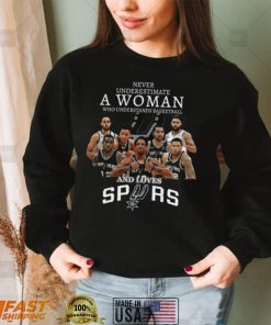 Never underestimate a woman who understands Basketball and loves Spurs shirt