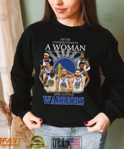 Never underestimate a woman who understands Basketball and loves Warriors shirt