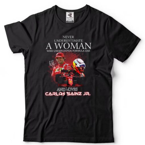 Never underestimate a woman who understands Formula One and loves Carlos Sainz Jr. shirt