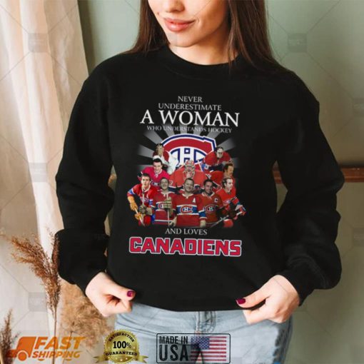 Never underestimate a woman who understands Hockey and loves Canadiens shirt