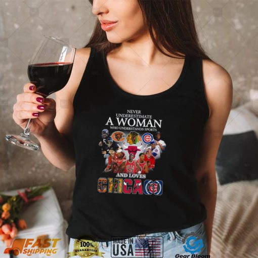 Never underestimate a woman who understands Sports and loves Chicago shirt