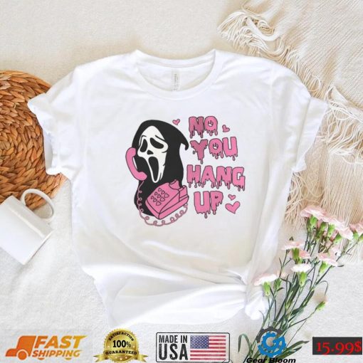 No You Hang Up, Ghostface Valentine T Shirt