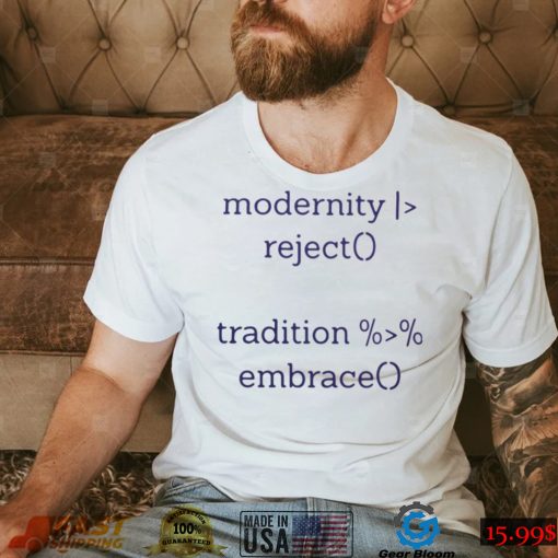 Official Modernity Reject Tradition Embrace Shirt