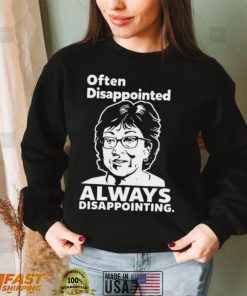 Often Disappointed Always Disappointing Shirts