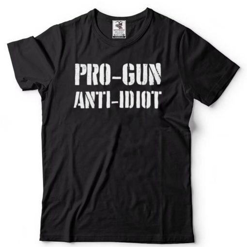 Pro Gun Anti Idiot T Shirt