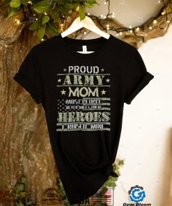 Proud Army Mom I Raised My Heroes Camouflage Graphics Army T Shirt