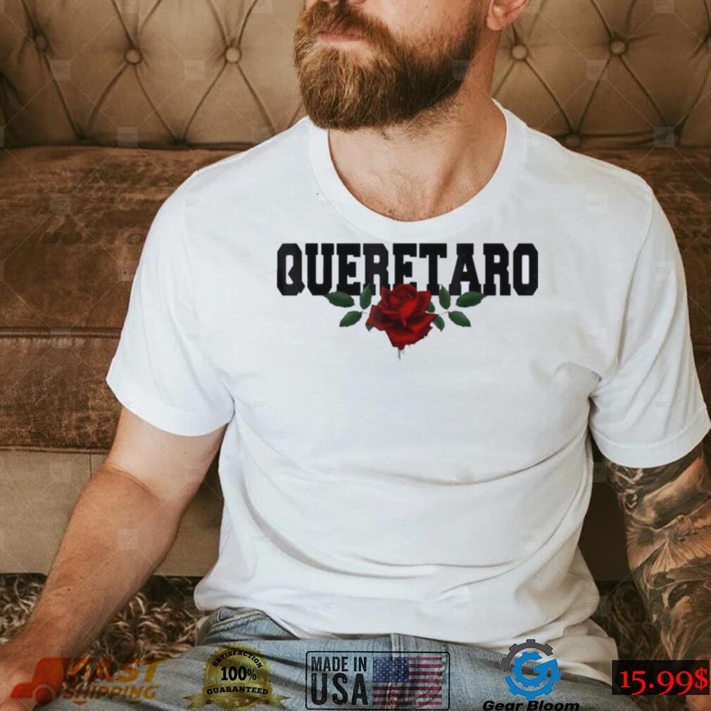Queretaro Mexico Bleeding Rose Shirt Queretaro Mexico Bleeding Rose Shirt