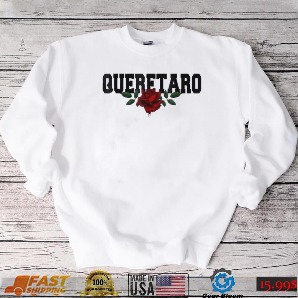 Queretaro Mexico Bleeding Rose Shirt Queretaro Mexico Bleeding Rose Shirt